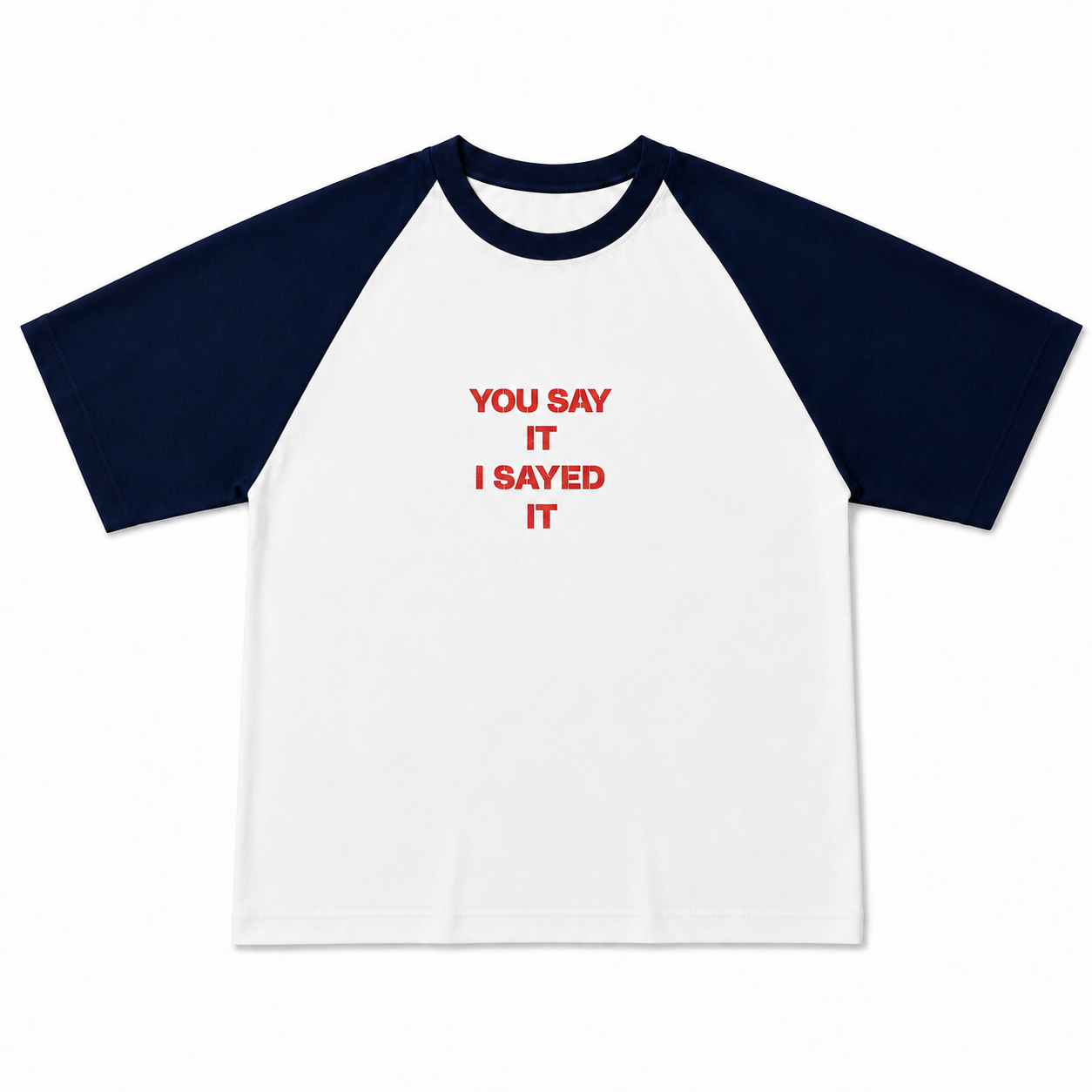 T-shirt Long « I Sayed it »