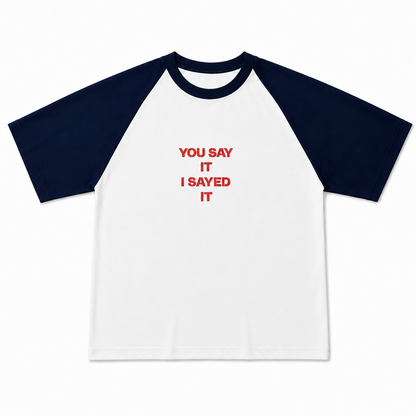 T-shirt Long « I Sayed it »