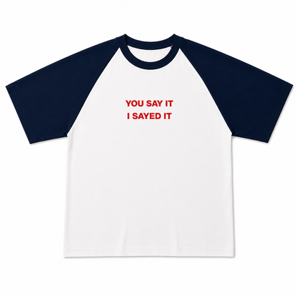 T-shirt Long « I Sayed it »